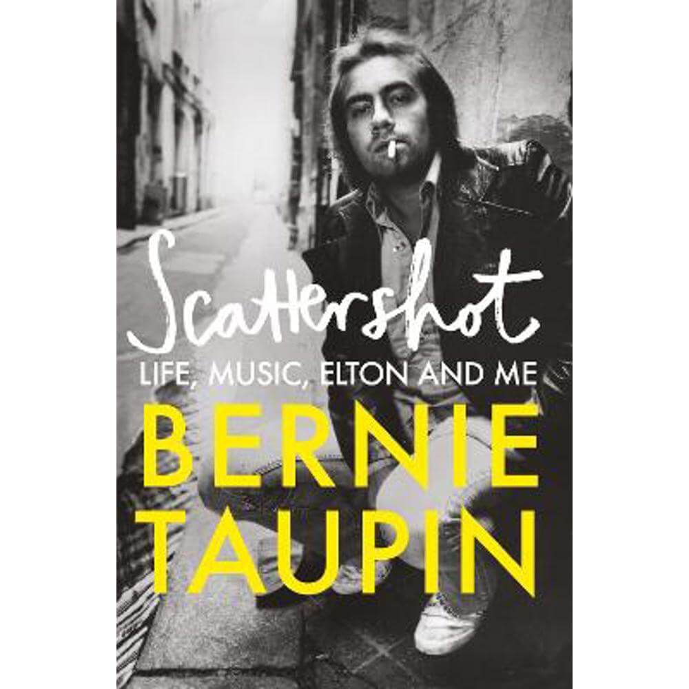 Scattershot: Life, Music, Elton and Me (Hardback) - Bernie Taupin
